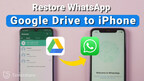 How to Restore WhatsApp Backup From Google Drive to iPhone 14/13/12