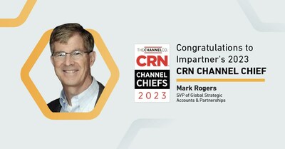 Impartner’s SVP of Global Strategic Accounts and Partnerships, Mark Rogers, recognized as a 2023 CRN Channel Chief.