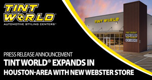 Tint World® Expands Houston-Area Service With New Webster Store