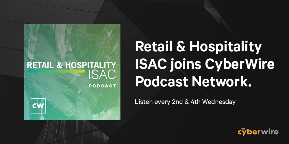 Retail & Hospitality ISAC joins the CyberWire Podcast Network with relaunch of the RH-ISAC Podcast to accelerate critical industry coverage. - Vimarsana News