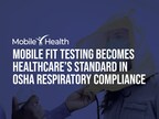 Mobile Fit Testing Becomes Healthcare's Standard in OSHA Respiratory Compliance