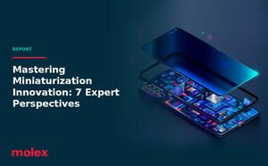Molex Releases Miniaturization Report, Highlighting Expert Insights and Innovations in Product Design Engineering and Leading-Edge Connectivity