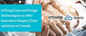 InThing Corp and Nuage Technologies to offer innovative Supply Chain solutions in Canada