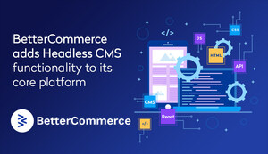 BetterCommerce adds Headless CMS functionality to its commerce stack