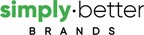 SIMPLY BETTER BRANDS CLOSES A $2 MILLION SECOND TRANCHE TO FULLY COMPLETE ITS $7 MILLION OFFERING TO INVEST IN CONTINUED GROWTH AND DEBT REDUCTION