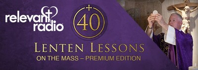 Relevant Radio white logo alongside "Lenten Lessons on the Mass" title in gold text; includes image of Father Rocky elevating the host in the Consecration.