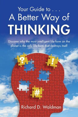 'Your Brain Is Not Your Friend; We Need a Better Way of Thinking' - Author and Life Coach Richard Waldman Connects Yesterday's Theology with Today's Psychology for a Solution to the Runaway Mind