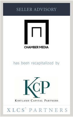 XLCS Partners advises Chamber Media in its recapitalization by Kirtland Capital Partners - September 9, 2021