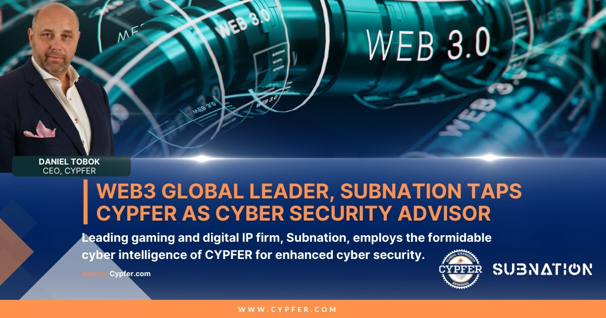 Web3 Global Leader, Subnation Taps CYPFER As Cyber Security Advisor - Vimarsana News