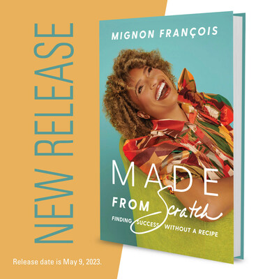 Mignon Franois new memoir, "Made From Scratch: Finding Success Without a Recipe" is available for pre-order.