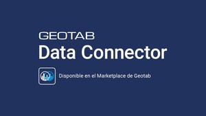 Geotab Data Connector: inteligencia integrada para obtener información rápida e inteligente
