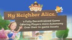 《我的邻居爱丽丝》，一款完全去中心化的游戏，为玩家提供更多的游戏内部资产自主权