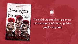 New book portrays a picture of transformational change sweeping across the remotest and least known corner of India: A Resurgent Northeast, by Ashish Kundra