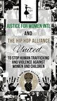 Justice For Women International and The Hip Hop Alliance Join Forces to Transform Our Society and Put a Stop to Human Trafficking!