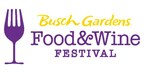 Busch Gardens Food &amp; Wine Festival Returns with Globally Inspired Menu, Headlining Concerts for All Tastes and All-New Serengeti Flyer Attraction