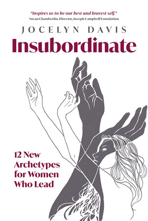 Leadership expert refreshes ancient archetypes in empowering book that transforms negative labels into leadership potential for women