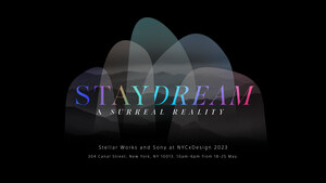 STELLAR WORKS and SONY PRESENT 'STAYDREAM - A SURREAL REALITY' FOR NYCxDESIGN 2023
