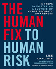 Visionary Cyber Security Entrepreneur and IT World Canada's "Top 20 Women in Cyber Security" Honouree Announces the Launch of New Book, The Human Fix to Human Risk