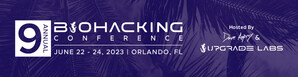 The 9th Annual Biohacking Conference Will Showcase the Latest Advancements in Science and Technology at Transformative 3-Day Event, June 22-24, 2023