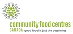 Community Food Centres Canada celebrates historic growth of good food organizations engaged in national movement