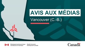 Avis aux médias - Le gouvernement du Canada annonce un financement de plusieurs millions de dollars pour aider des entreprises de Vancouver à étendre leurs activités et à atteindre les marchés mondiaux