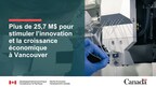Le gouvernement du Canada investit plus de 25,7 millions de dollars pour stimuler l'innovation et la croissance économique à Vancouver