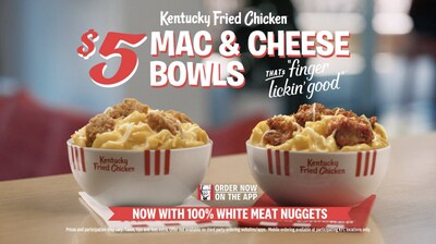 $5 KFC Mac & Cheese Bowls are back starting April 3, now with new KFC Nuggets and KFC's rich and creamy cheddar mac & cheese, all topped with a three-cheese blend – talk about un-BOWL-ievable value.