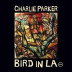 以前未发布和罕见的录音，从查理帕克丰硕的时间在洛杉矶发布的新收藏，“鸟在la”