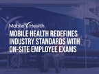 Mobile Health Redefines Industry Standards with On-Site Employee Exams