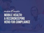 Mobile Health: A Recordkeeping Hero for Compliance