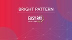 Bright Pattern and EasyPay Solutions Announce Partnership Offering Integrated Payments Solutions for Call Centers