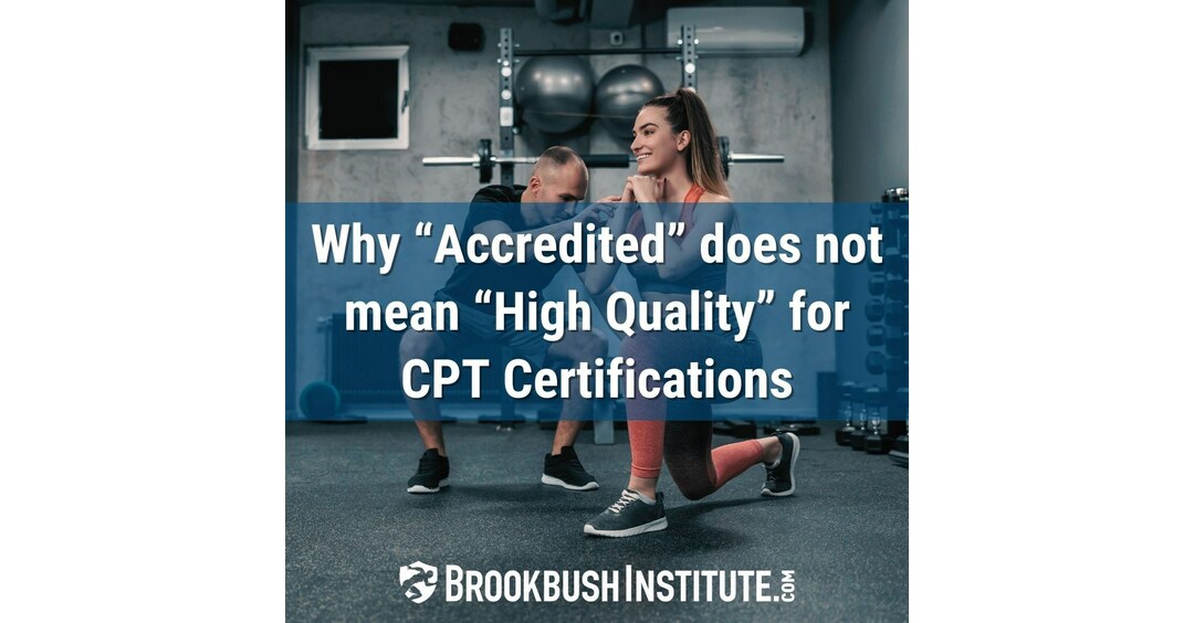 The Brookbush Institute Publishes an Article Explaining why Accredited does not mean High Quality for Certified Personal Trainer (CPT) Certifications