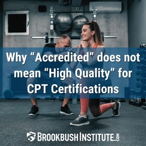 The Brookbush Institute Publishes an Article Explaining why "Accredited" does not mean "High Quality" for Certified Personal Trainer (CPT) Certifications