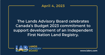 Lands Advisory Board celebrates Canada's Budget 2023 commitment to support development of an Independent First Nation National Land Registry