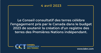 Le Conseil consultatif des terres célèbre l'engagement pris par le Canada dans le budget 2023 de soutenir la création d'un registre national des terres des Premières Nations indépendant