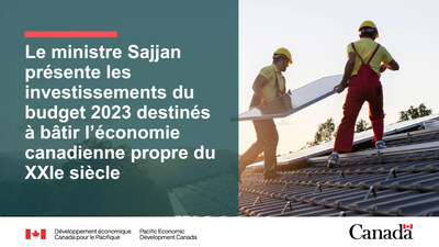 Le ministre Sajjan prsente les investissements du budget visant  btir l'conomie canadienne propre du XXIe sicle (Groupe CNW/Dveloppement conomique Canada pour le Pacifique)