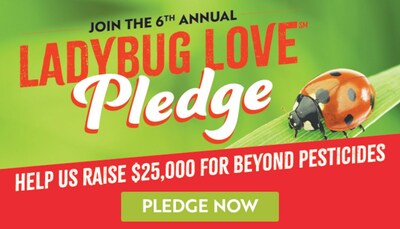 Customers can take or renew their pledge online and commit to not using chemicals that harm ladybugs and other beneficial insects at home, in yards, gardens and to support 100% organic produce.