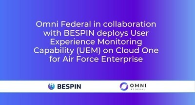 Omni Federal in collaboration with BESPIN deploys User Experience Monitoring Capability (UEM) on Cloud One for Air Force Enterprise