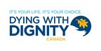 Removing barriers to medical assistance in dying: Dying With Dignity Canada and the Quebec Association for the Right to Die with Dignity call on the federal government to advance MAID legislation