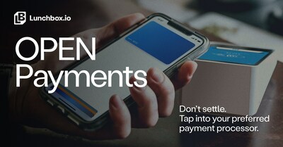 Lunchbox Launches OPEN Payments, Giving Processing Ownership Back to Point Of Sale Systems