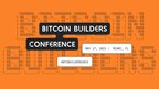 Bitcoin Builders Conference Announces Key Speakers and Agenda for First-ever Bitcoin Layer 2 Event, Coming to Miami May 17