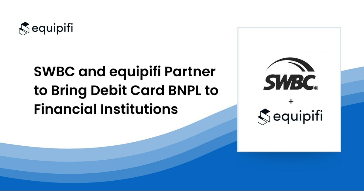 SWBC and equipifi Partner to Bring Debit Card BNPL to Financial ...
