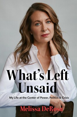 What's Left Unsaid: My Life at the Center of Power, Politics & Crisis by Melissa DeRosa
