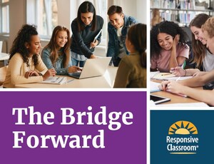 Center for Responsive Schools Launches The Bridge Forward: Resources to Support Students Moving From Primary to Secondary Education