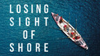 DOCUMENTARY SHOWCASE CASTS OFF ON EPIC JOURNEY WITH 'LOSING SIGHT OF SHORE'