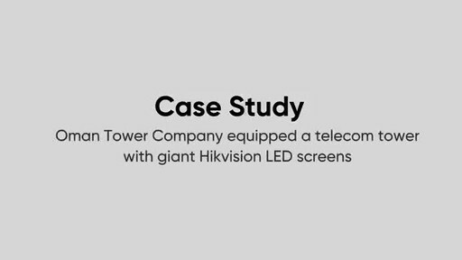 Oman Tower Company demonstrates technology and business innovation with giant Hikvision LED displays