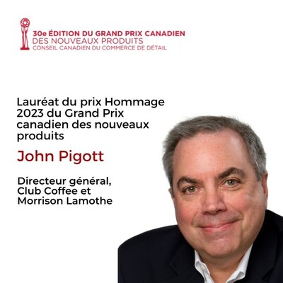 John Pigott, Lauréat du prix Hommage 2023 du Grand Prix Canadien des nouveaux produits (Groupe CNW/Retail Council of Canada)