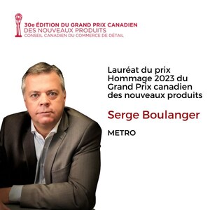 Le Conseil canadien du commerce de détail remettra le prix Hommage 2023 du Grand Prix canadien des nouveaux produits à Serge Boulanger, de METRO
