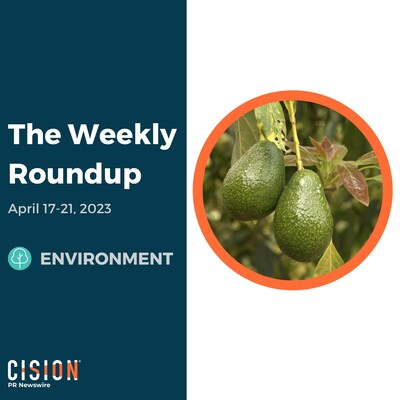 PR Newswire Weekly Environment Press Release Roundup, April 17-21, 2023. Photo provided by Avocado Institute. https://prn.to/3A7ndIf