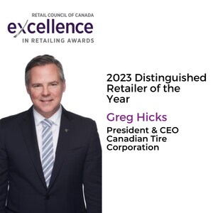 Greg Hicks, CEO of Canadian Tire Corporation, Named 2023 Distinguished Canadian Retailer of the Year by Retail Council of Canada